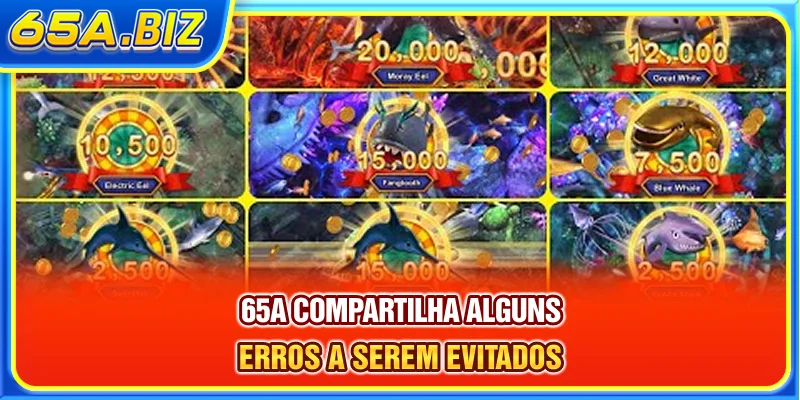 65A compartilha alguns erros a serem evitados