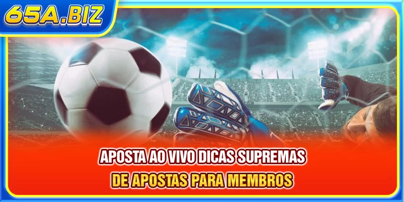 Aposta Ao Vivo – Dicas Supremas De Apostas Para Membros