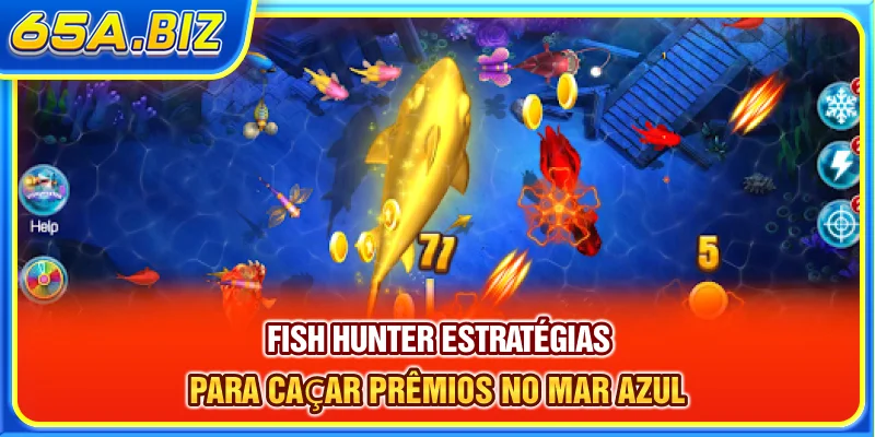 Fish Hunter - Estratégias Para Caçar Prêmios No Mar Azul