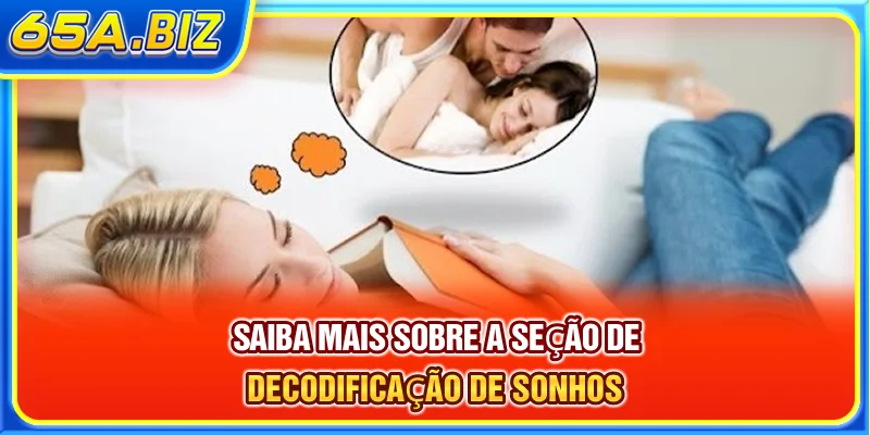 Saiba mais sobre a seção de decodificação de sonhos